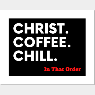 Christ, Coffee, Chill In that Order Posters and Art